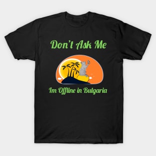 Garfield Don't Ask Me I'm Offline In Bulgaria T-Shirt